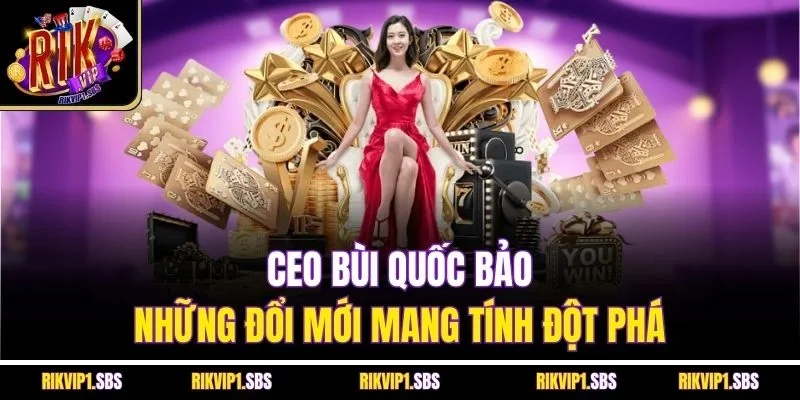 CEO Bùi Quốc Bảo & những đổi mới mang tính đột phá
