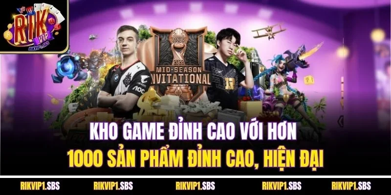 Kho game đỉnh cao với hơn 1000 sản phẩm đỉnh cao, hiện đại