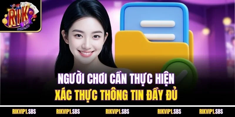 Người chơi cần thực hiện xác thực thông tin đầy đủ