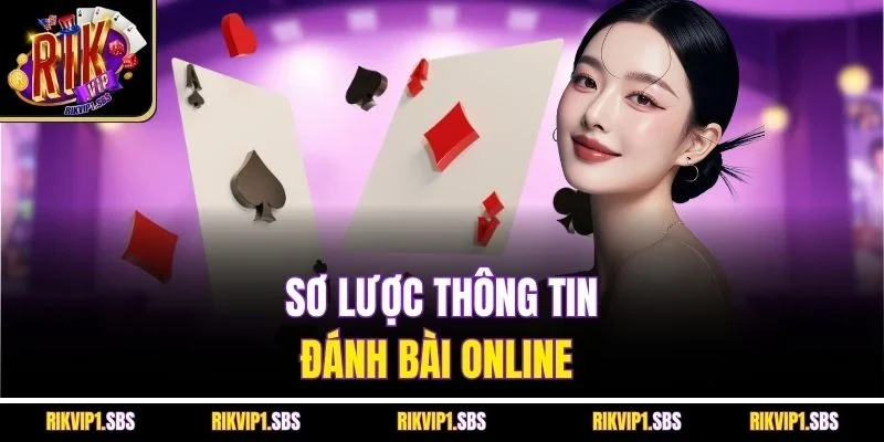 Sơ lược thông tin đánh bài online  