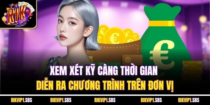 Xem xét kỹ càng thời gian diễn ra chương trình trên đơn vị